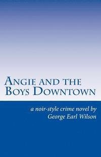 bokomslag Angie and the Boys Downtown: A Noir-Style Crime Novel