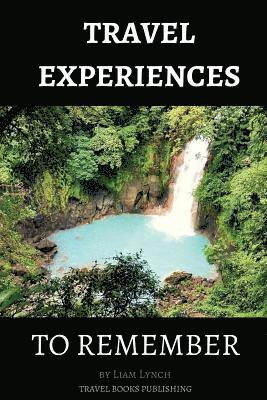 Travel Experiences To Remember: Unique Travel Experiences 1