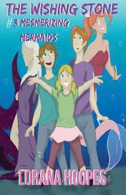 The Wishing Stone #3: Mesmerizing Mermaids 1