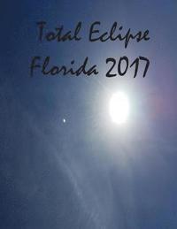bokomslag Total Eclipse Florida 2017