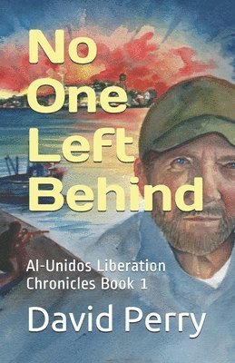 David Perry - No One Left Behind: Al-Unidos Liberation Chronicles Book 1, Häftad