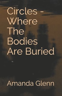 Amanda Glenn - Circles - Where The Bodies Are Buried, Häftad