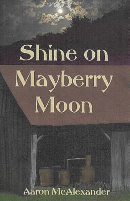 Shine on Mayberry Moon 1