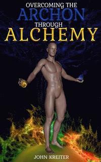 bokomslag Overcoming the Archon Through Alchemy