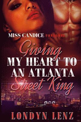 Giving My Heart To An Atlanta Street King 1