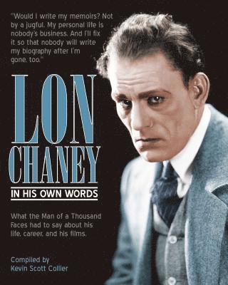 Lon Chaney: In His Own Words 1