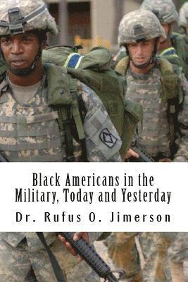 Black Americans in the Military, Today and Yesterday: A Historical Account of Distinguished Military Service 1