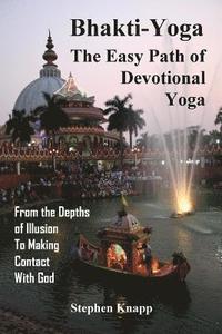 bokomslag Bhakti-Yoga: The Easy Path of Devotional Yoga: From the Depths of Illusion to Making Contact With God