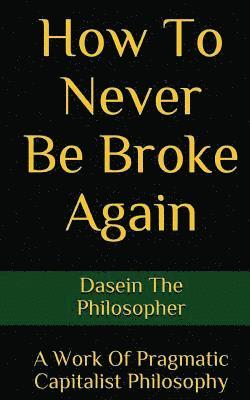 Dasein the Philosopher - How To Never Be Broke Again, Häftad