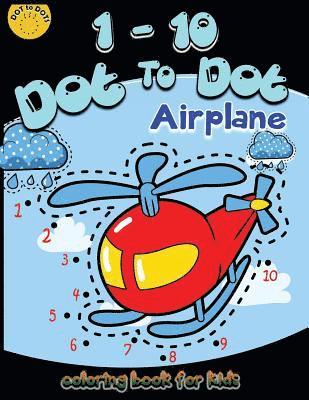 bokomslag 1-10 Dot to dot airplane coloring book for kids: Children Activity Connect the dots, Coloring Book for Kids Ages 2-4 3-5, A Fun Dot To Dot Book Filled