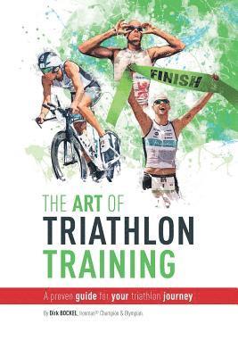 The Art Of Triathlon Training: A Proven Guide For Your Triathlon Journey 1
