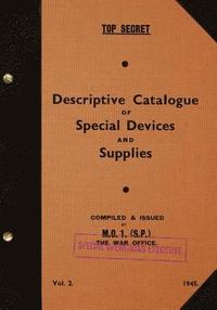 bokomslag TOP SECRET Descriptive Catalogue of Special Devices and Supplies, Volume II: 1945