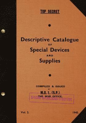 TOP SECRET Descriptive Catalogue of Special Devices and Supplies, Volume II: 1945 1