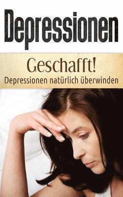 Christina Bauer - Depressionen: Geschafft! Depressionen natürlich überwinden, Häftad