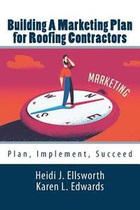 bokomslag Building a Marketing Plan for Roofing Contractors: Plan, Implement, Succeed