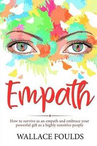 bokomslag Empath: How to survive as an empath and embrace your powerful gift as a highly sensitive people