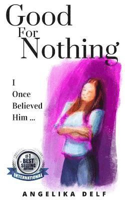 Good-For-Nothing: I Once Believed Him 1