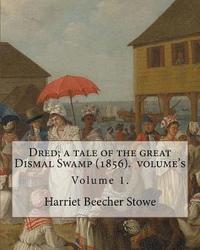 bokomslag Dred; a tale of the great Dismal Swamp (1856). By: Harriet Beecher Stowe ( Volume 1 ). in two volume's: Novel (Original Classics)