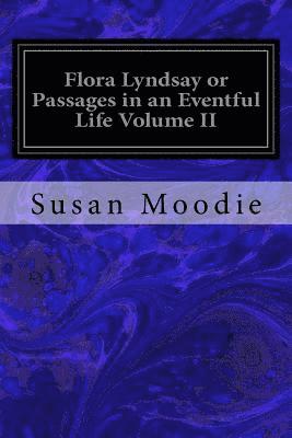 bokomslag Flora Lyndsay or Passages in an Eventful Life Volume II