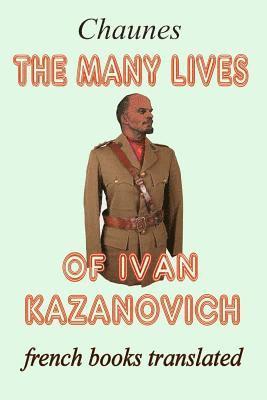 The many lives of Ivan Kazanovich: Translated from the French original 1