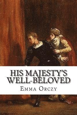 bokomslag His Majesty's Well-Beloved: An Episode in the Life of Mr. Thomas Betteron as told by His Friend John Honeywood