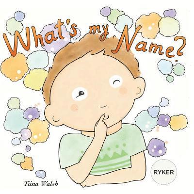 What's my name? RYKER 1