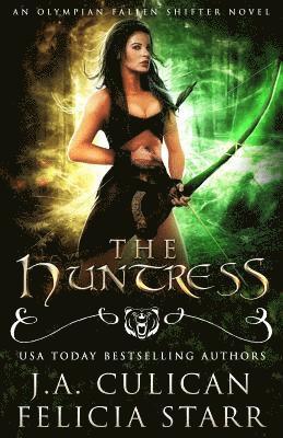 Felicia Starr, J. a. Culican - The Huntress: An Olympian Fallen Shifter Novel, Häftad