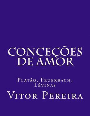 bokomslag Conceções de amor: Platão, Feuerbach, Lévinas