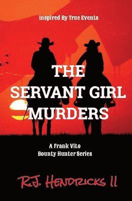 The Servant Girl Murders: A Frank Vito Bounty Hunter Series 1