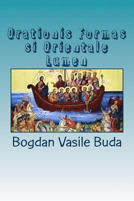 bokomslag Orationis Formas Si Orientale Lumen: O Intalnire Sinergica Intre Orient Si Occident