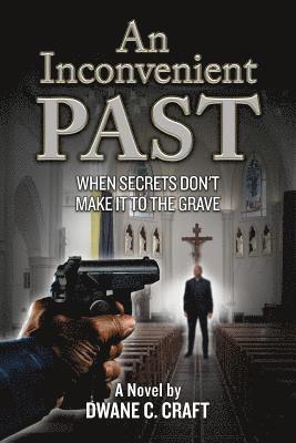 An Inconvenient Past: When Secrets Don't Make It To The Grave 1