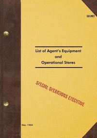 bokomslag SECRET List of Agent's Equipment and Operational Stores: 1944