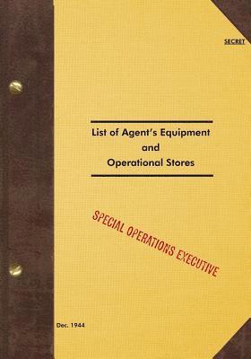 Special Operations Executive - SECRET List of Agent's Equipment and Operational Stores: 1944, Häftad