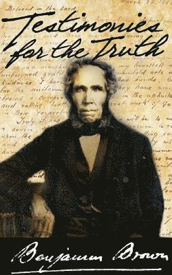 Benjamin Brown - Testimonies for the Truth, Häftad