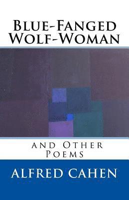 Blue-Fanged Wolf-Woman and Other Poems