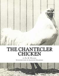 bokomslag The Chantecler Chicken: Standard, Origin and Monography of the Canadian Chantecler