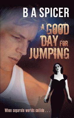 A Good Day for Jumping: when separate worlds collide 1