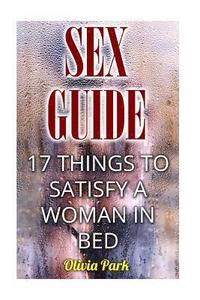 bokomslag Sex Guide: 17 ThingsTo Satisfy A Woman In Bed