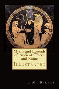 bokomslag Myths and Legends of Ancient Greece and Rome: Illustrated