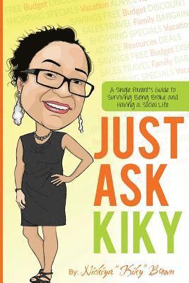 bokomslag Just Ask Kiky: A Single Parents Guide to Being Broke and Having a Social Life