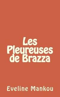 bokomslag Les Pleureuses de Brazza