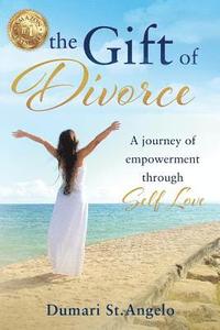 bokomslag The Gift of Divorce: A Journey of Empowerment Through Self-Love