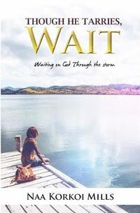 bokomslag Though He Tarries, Wait: Waiting on God through Storms