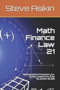 bokomslag Math Finance Law 21: Mathematical Financial Law, Public Listed Firm Rule No.63,001-65,000