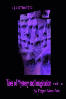 Tales of Mystery and Imagination by Edgar Allen Poe Volume 8: Illustrated 1