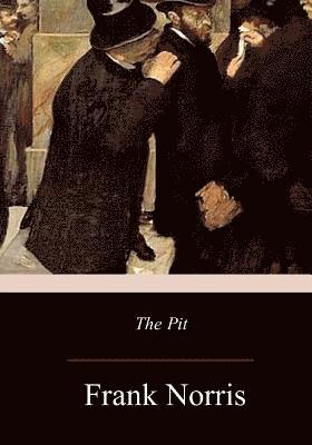 bokomslag The Pit: A Story of Chicago