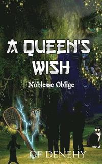 bokomslag A Queen's Wish - Noblesse Oblige: The adventures of Kailyn and Bruce.