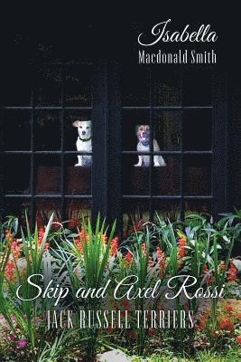 Isabella MacDonald Smith - Skip and Axel Rossi: Jack Russell Terriers, Häftad
