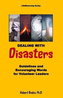 Robert W. Busha - Dealing with Disasters: Guidelines and Encouraging Words for Volunteer Leaders, Häftad