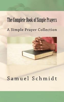 bokomslag The Complete Book of Simple Prayers